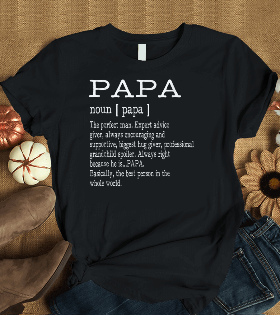 Papa Definition Noun Expert Advice Giver Grandchild Spoiler Father's Day T-Shirt