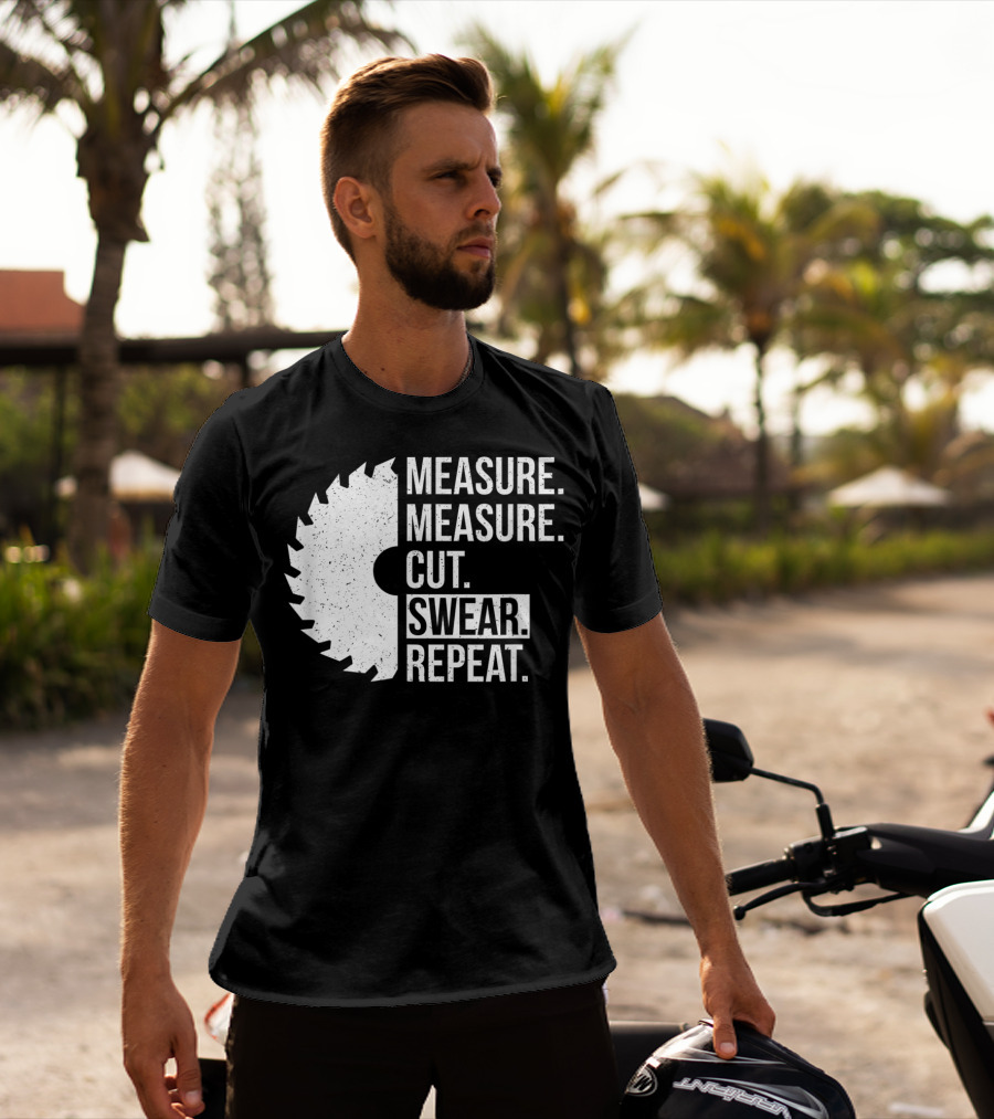 Measure Cut Swear Repeat Funny Dad Handyman Father T-Shirt