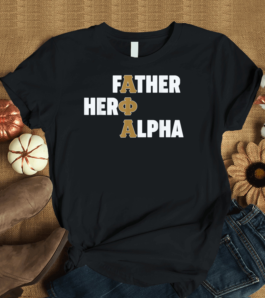 Father Hero Alpha ΦΑ Fraternity T-Shirt