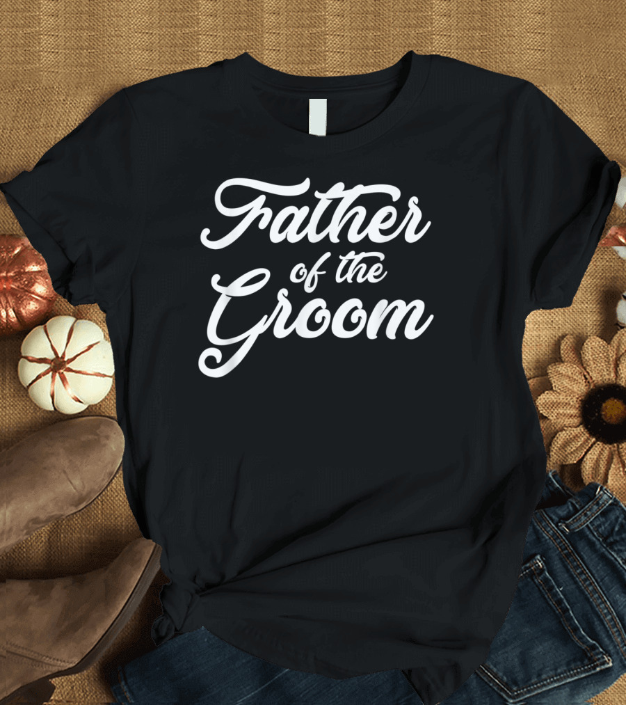Father Of The Groom Wedding Party Mens Grooms T-Shirt