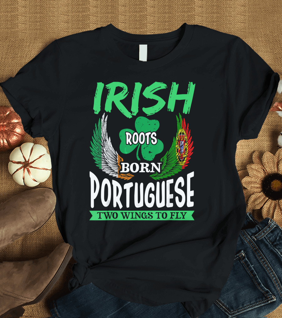Irish Roots Born Portuguese Shamrock Two Wings to Fly T-Shirt