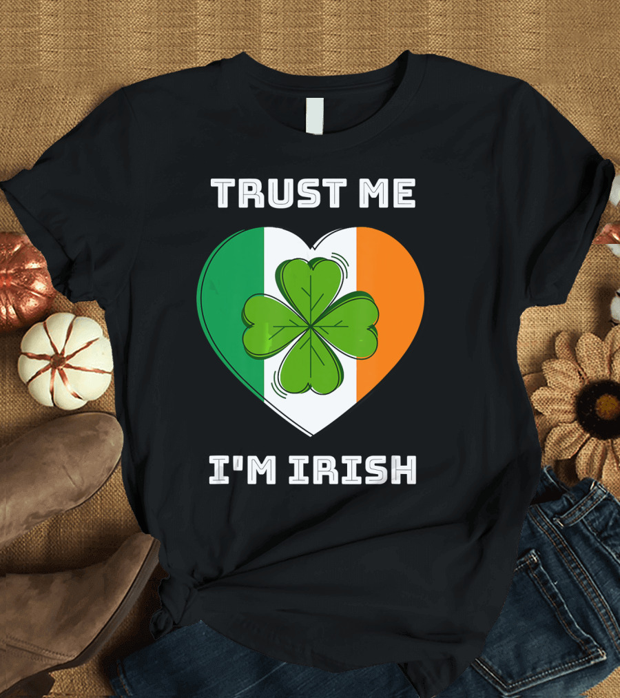 Trust Me I'm Irish Clover Heart Saint Patrick's Day T-Shirt
