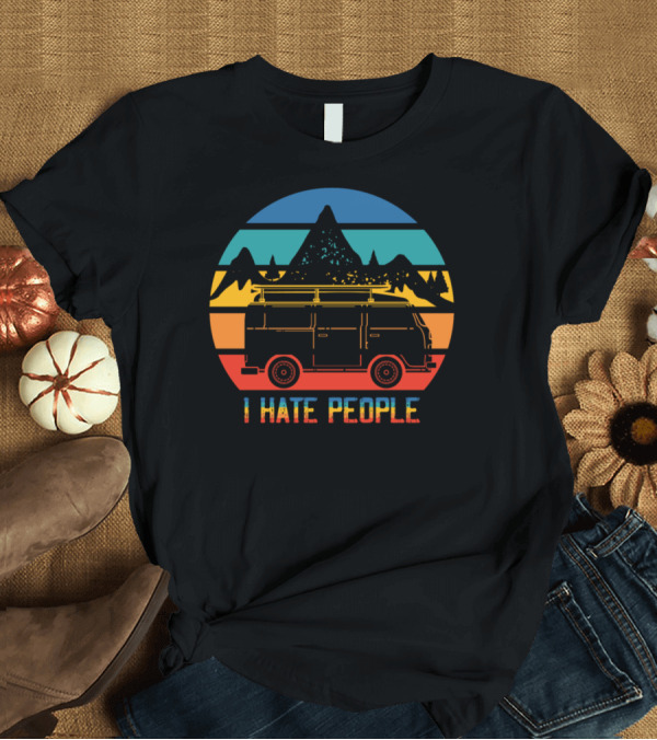 T-Shirt: I Hate People Camping Van Mountains Retro Sunset T-Shirt I Hate People Camping Van Mountains Retro Sunset T-Shirt