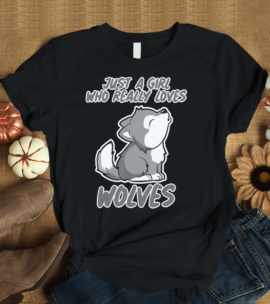 Just A Girl Who Really Loves Wolves T-Shirt