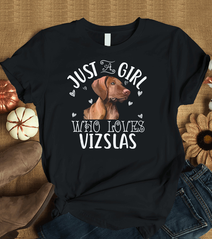 Just A Girl Who Loves Vizslas with Hearts and Vizsla T-Shirt