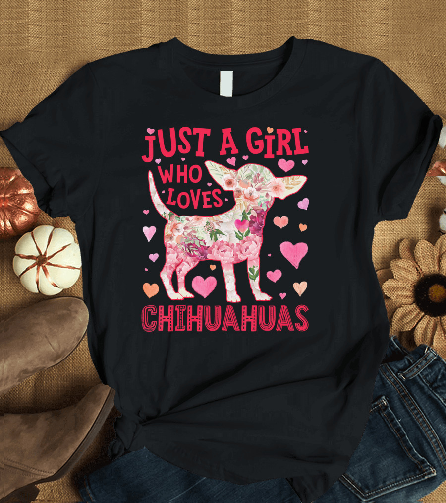 Just A Girl Who Loves Chihuahuas Floral Heart T-Shirt