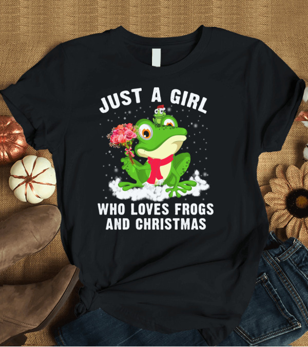T-Shirt: Just A Girl Who Loves Frogs and Christmas T-Shirt Just A Girl Who Loves Frogs and Christmas T-Shirt