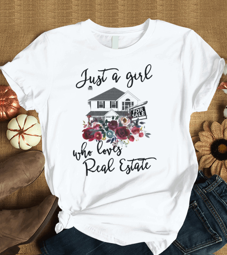 Just A Girl Who Loves Real Estate Roses and For Sale Sign T-Shirt
