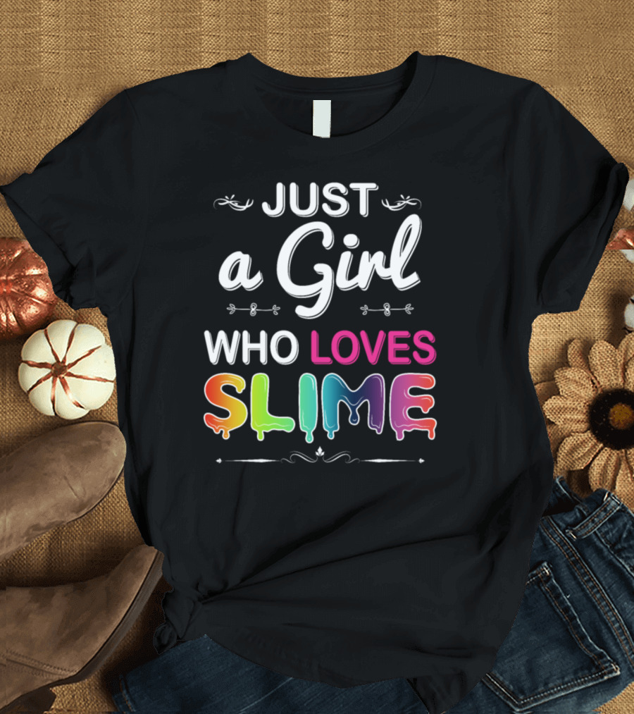 Just A Girl Who Loves Slime Rainbow Text Cute Slime T-Shirt