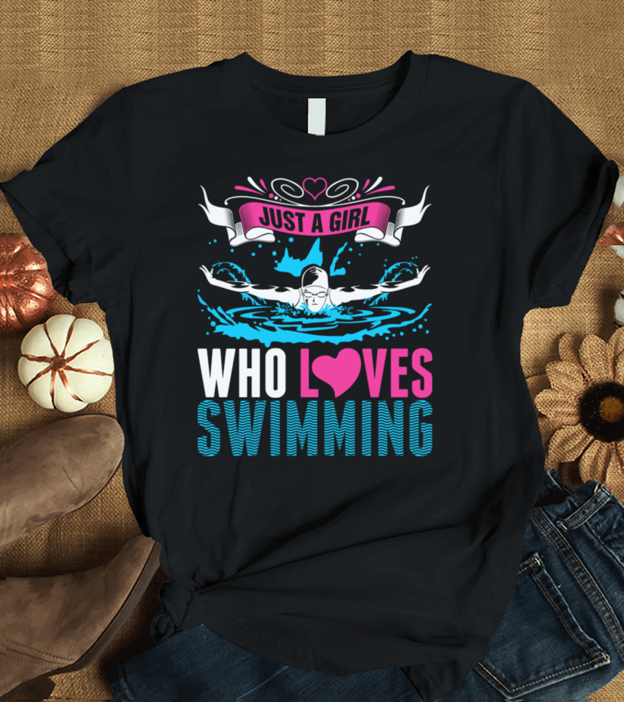 Just A Girl Who Loves Swimming with Heart and Swimmer T-Shirt