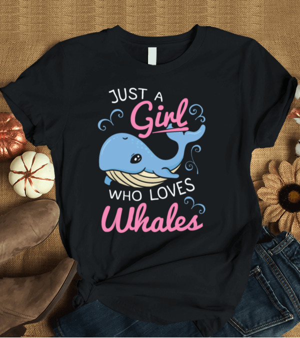 T-Shirt: Just A Girl Who Loves Whales Cute Blue Cartoon T-Shirt Just A Girl Who Loves Whales Cute Blue Cartoon T-Shirt