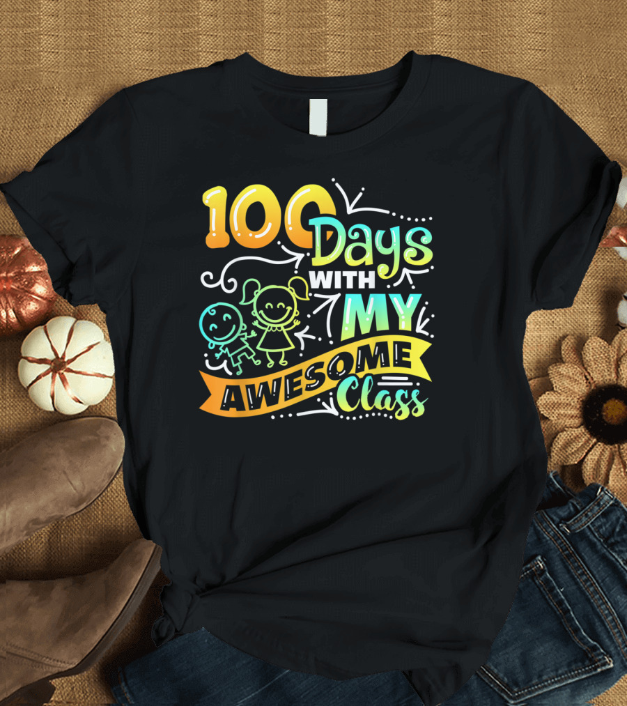 100 Days With My Awesome Class 100th Day Of School Teacher T-Shirt