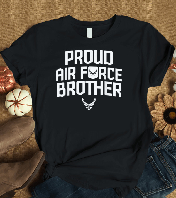 T-Shirt: Proud Air Force Brother Military Veteran with Air Force T-Shirt Proud Air Force Brother Military Veteran with Air Force T-Shirt