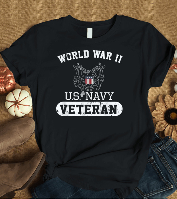 T-Shirt: World War II U.S. Navy Veteran Proud U.S. Veteran's Day Eagles Stars Stripes T-Shirt World War II U.S. Navy Veteran Proud U.S. Veteran's Day Eagles Stars Stripes T-Shirt