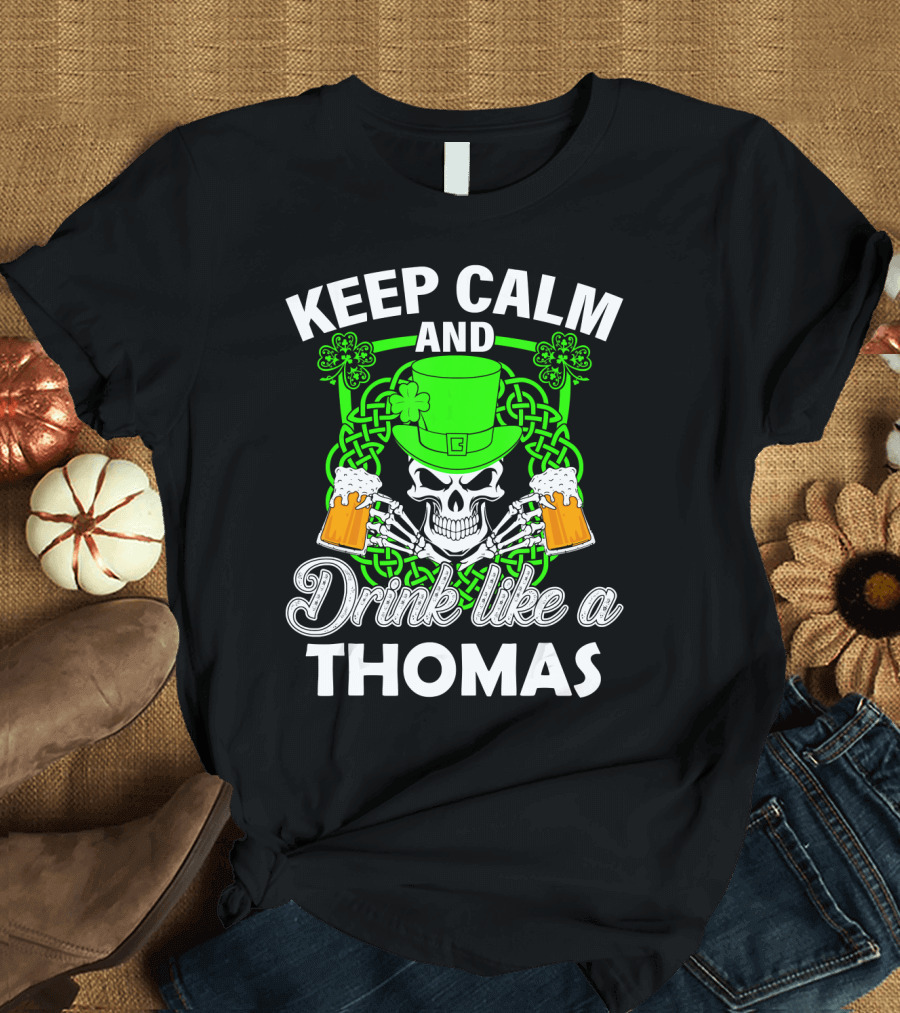 Keep Calm and Drink Like a Thomas St Patricks Skull Skeleton Clover Hat T-Shirt