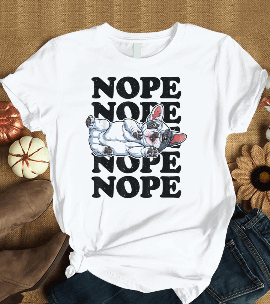 Nope French Bulldog Lazy Lounge Mood T-Shirt