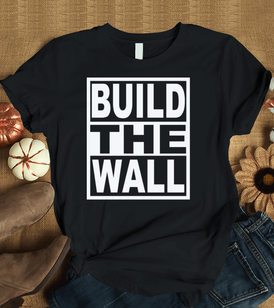 Build The Wall T-Shirt