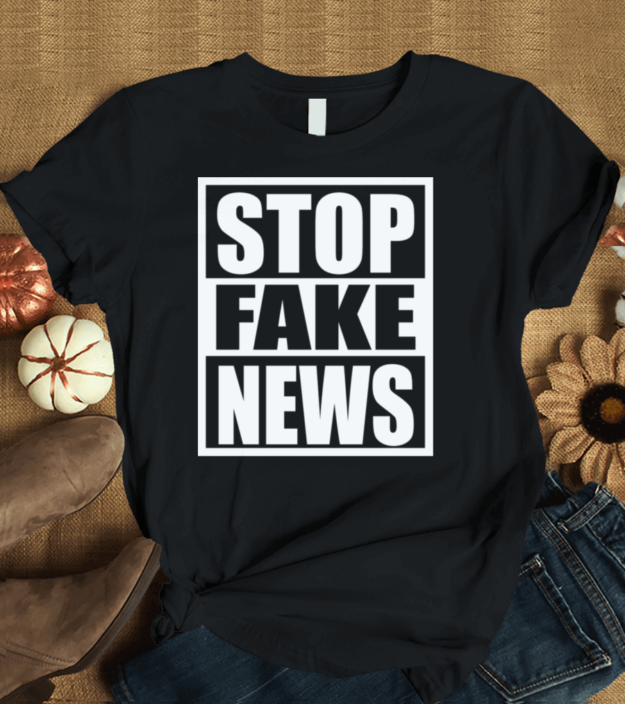 STOP FAKE NEWS T-Shirt