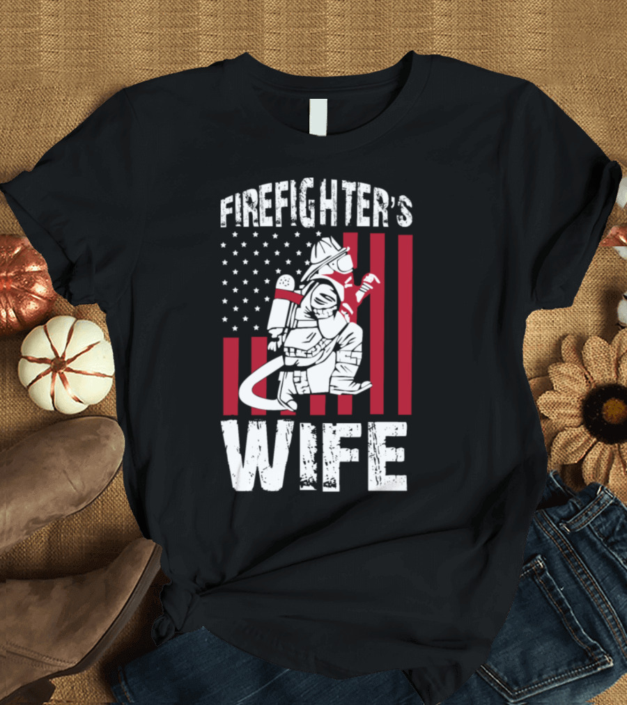FIREIGHTER'S WIFE FLAG FIREFIGHTER HERO T-Shirt