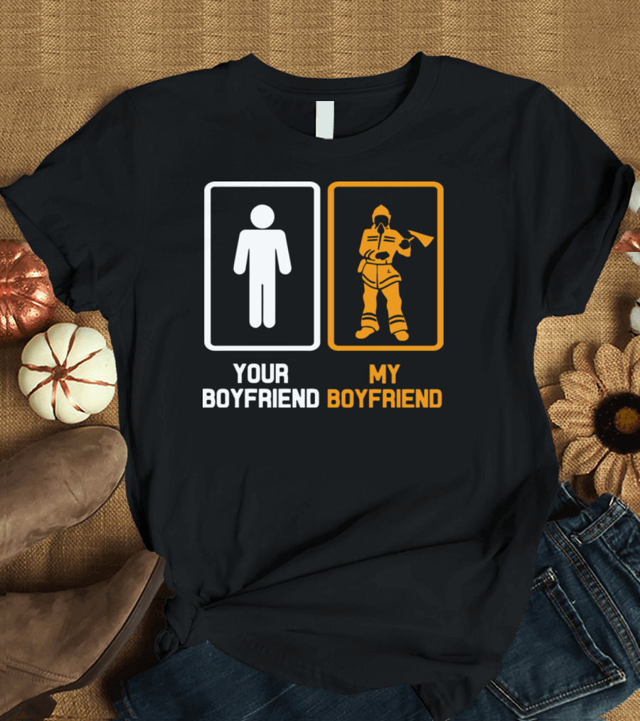 Your Boyfriend My Boyfriend Firefighter Image T-Shirt