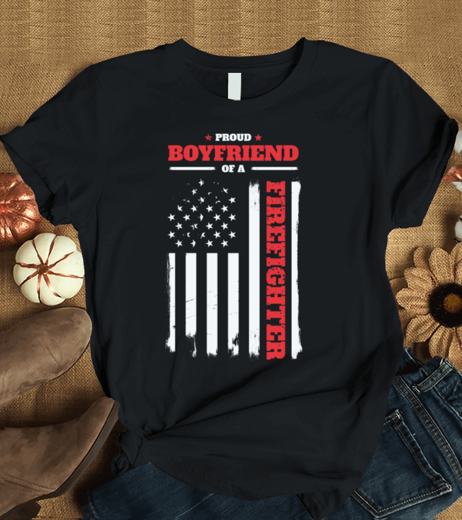 Proud Boyfriend of a Firefighter American Flag T-Shirt