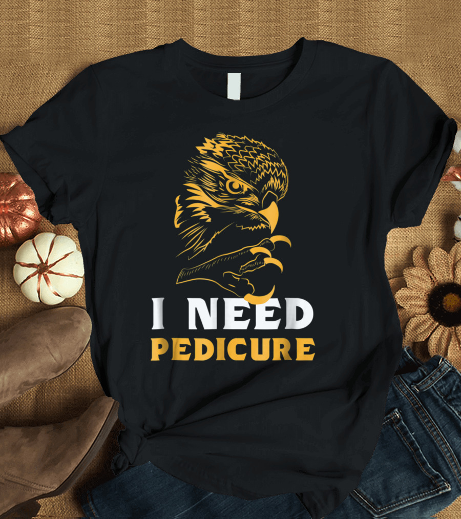 Nail Tech I Need Pedicure Hawk Claws T-Shirt