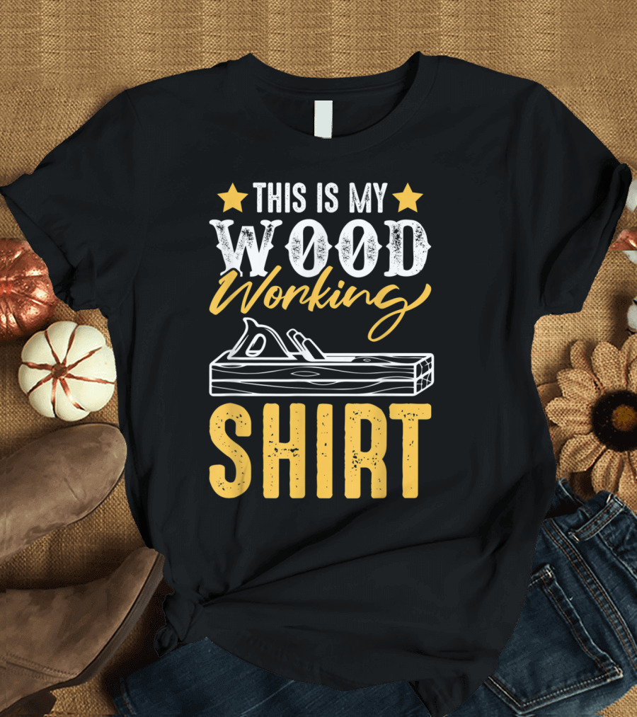 This Is My Wood Working T-Shirt