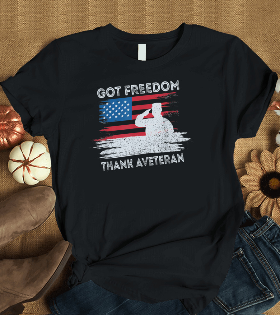 Got Freedom Thank A Veteran American Flag Saluting Soldier T-Shirt