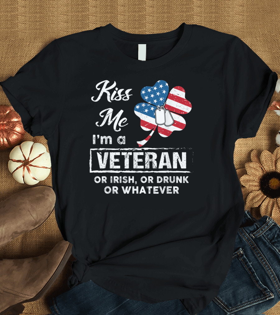 Kiss Me I'm a Veteran or Irish or Drunk or Whatever St. Patrick's Day Clover with American Flag and Dog Tags T-Shirt