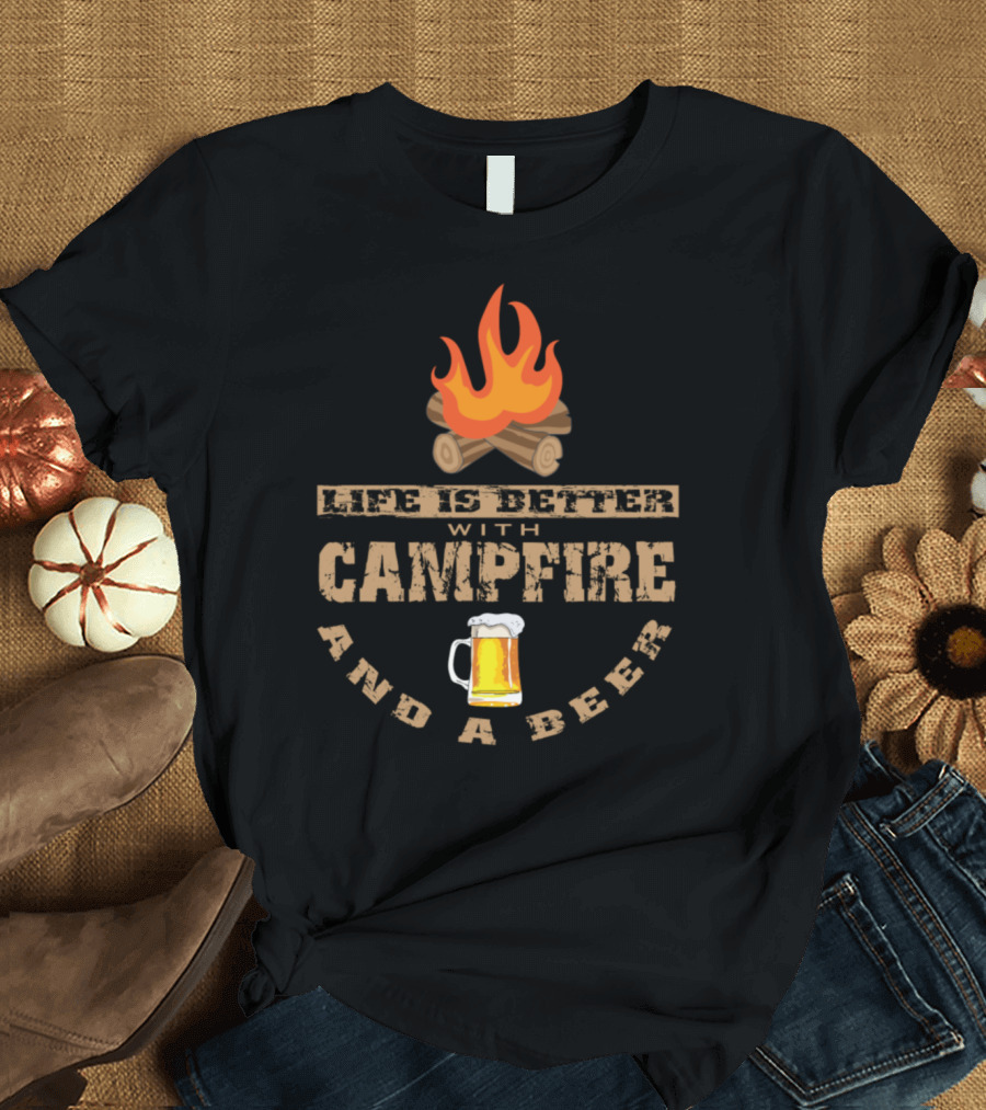Life Is Better With Campfire and a Beer T-Shirt