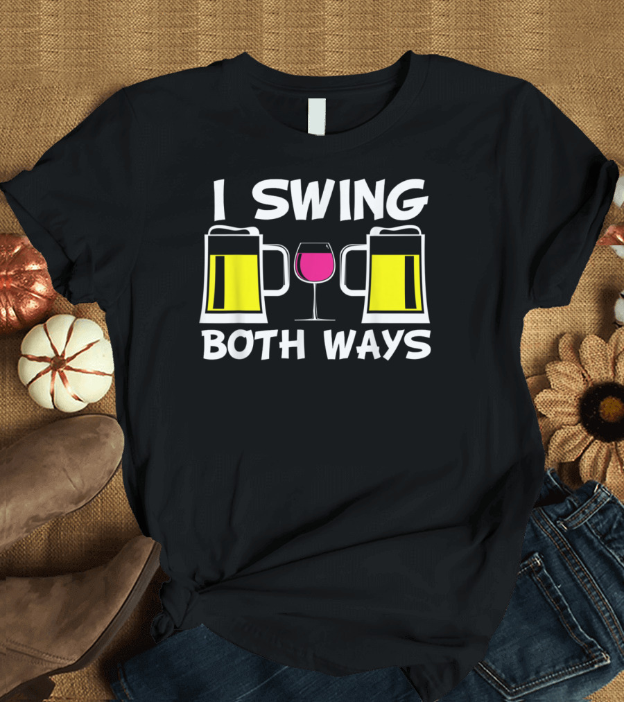 I Swing Both Ways Wine Beer Drinking Alcohol T-Shirt