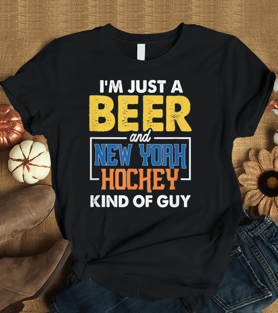 I'm Just a Beer and New York Hockey Kind of Guy T-Shirt