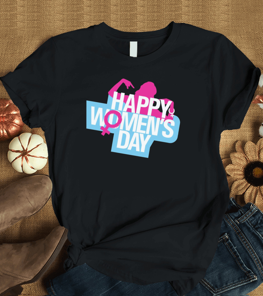 HAPPY WOMEN'S DAY Female T-Shirt