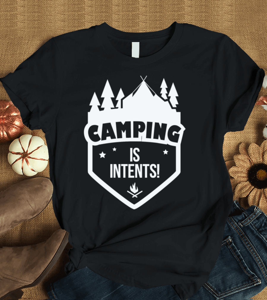 Camping Is Intents Camping Tent Pine Trees Campfire Badge T-Shirt