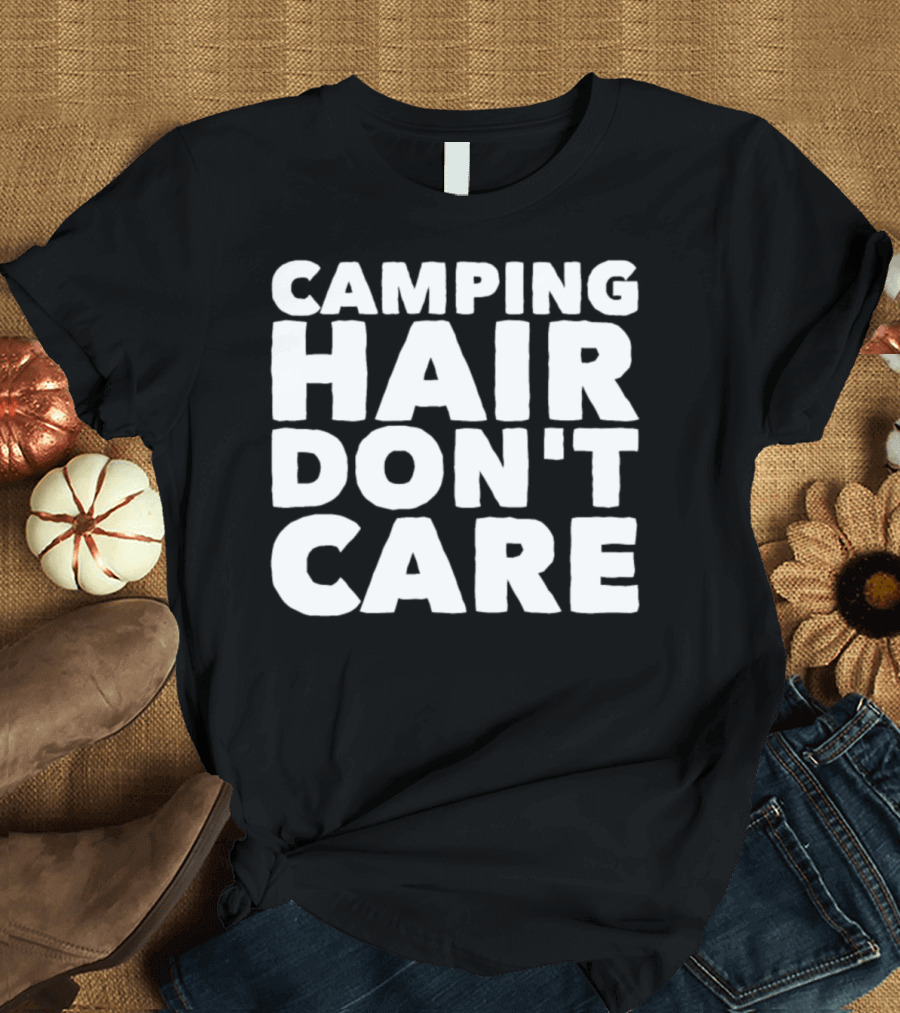 Camping Hair Don't Care Outdoor Adventure T-Shirt
