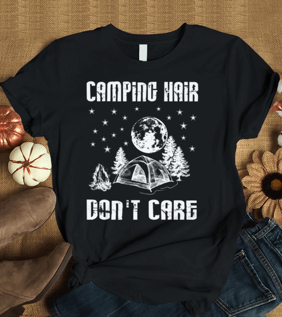 Camping Hair Don't Care Funny Camping Moon Tent Stars Trees T-Shirt