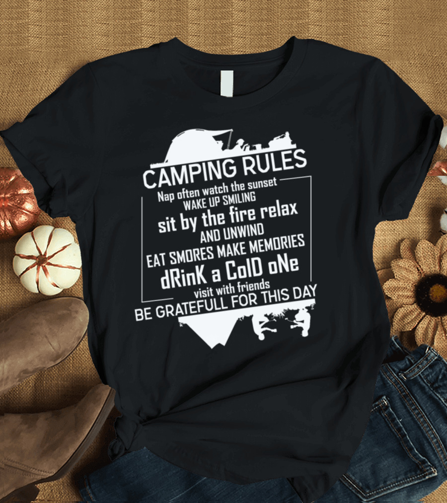 CAMPING RULES Nap Often Watch The Sunset Wake Up Smiling Sit By The Fire Relax And Unwind Eat Smores Make Memories Drink A Cold One Visit With Friends