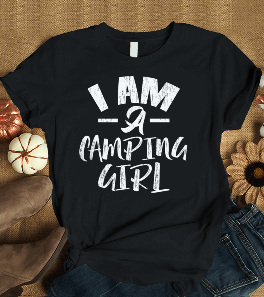 Funny I Am A Camping Girl T-Shirt