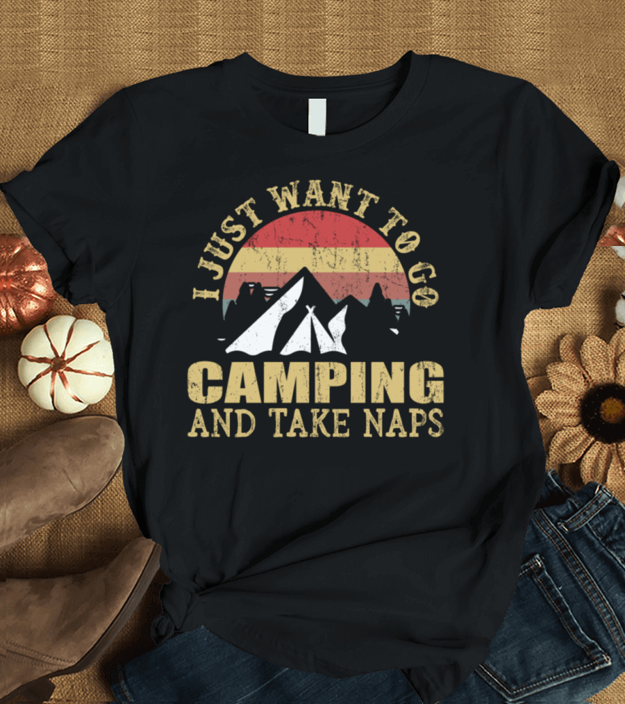 I Just Want To Go Camping And Take Naps Tent Sunset T-Shirt