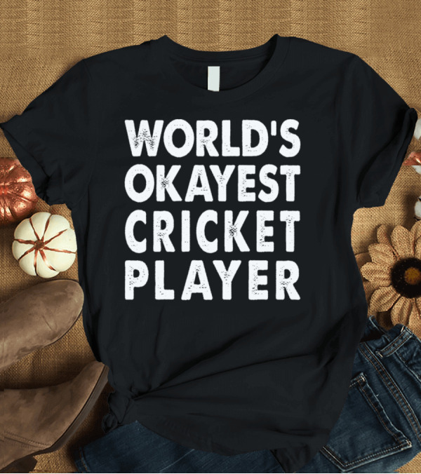 T-Shirt: World's Okayest Cricket Player T-Shirt World's Okayest Cricket Player T-Shirt