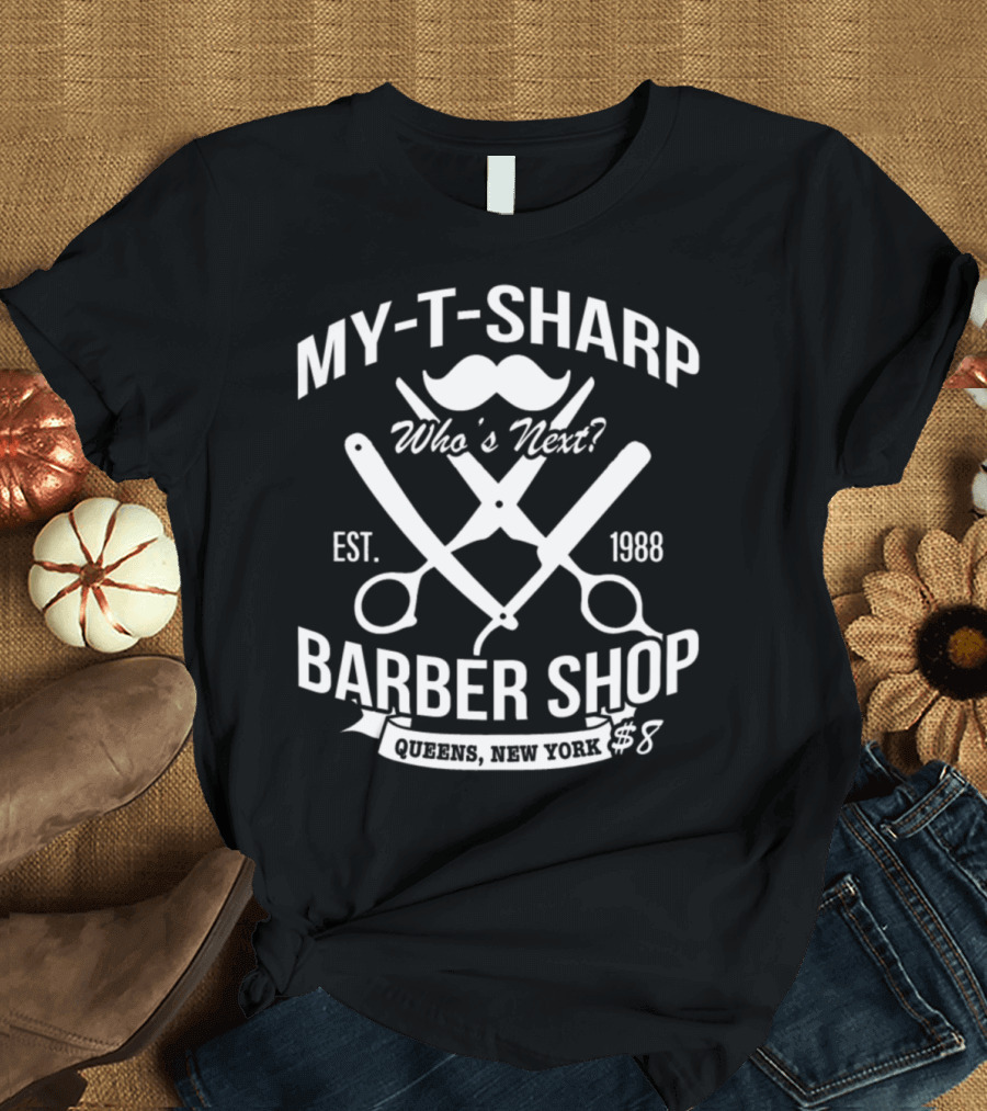 My T Sharp Barber Shop Queens New York Est 1988 Who's Next $8 T-Shirt