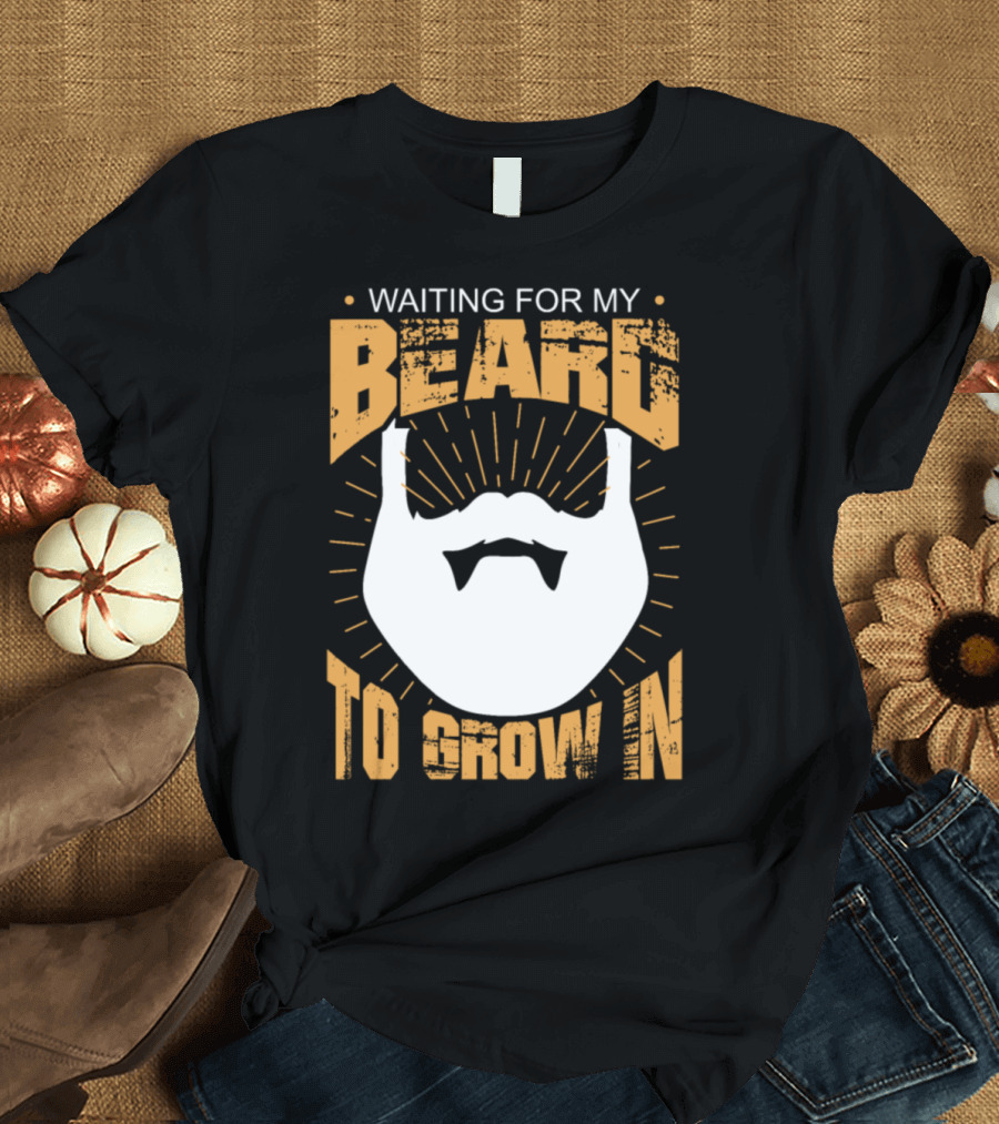 Waiting for My Beard to Grow in Funny Moustache November Movement Bearded T-Shirt