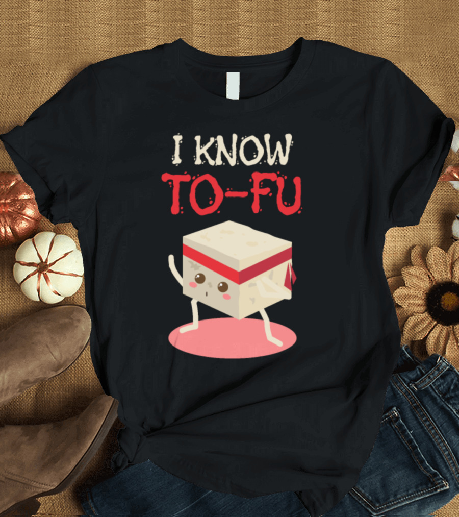 I Know Tofu Martial Arts Vegan Vegetarian T-Shirt