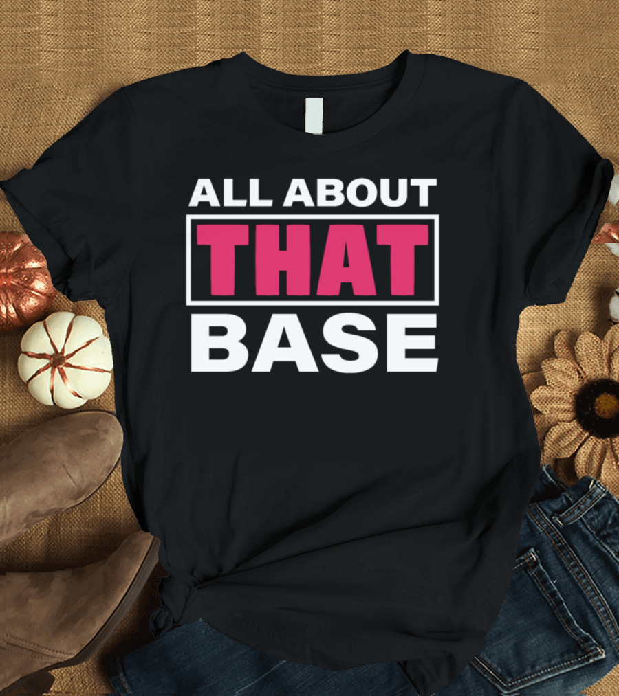 All About That Base Cheerleader Dancing T-Shirt