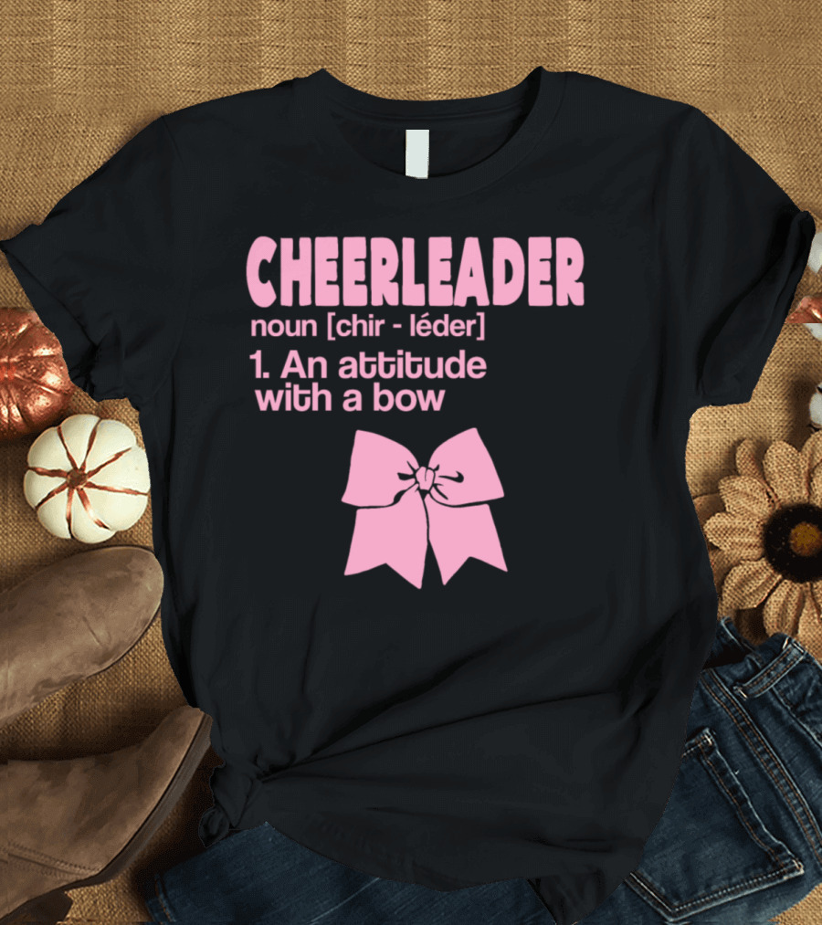 CHEERLEADER NOUN CHIR LÉDER AN ATTITUDE WITH A BOW T-Shirt