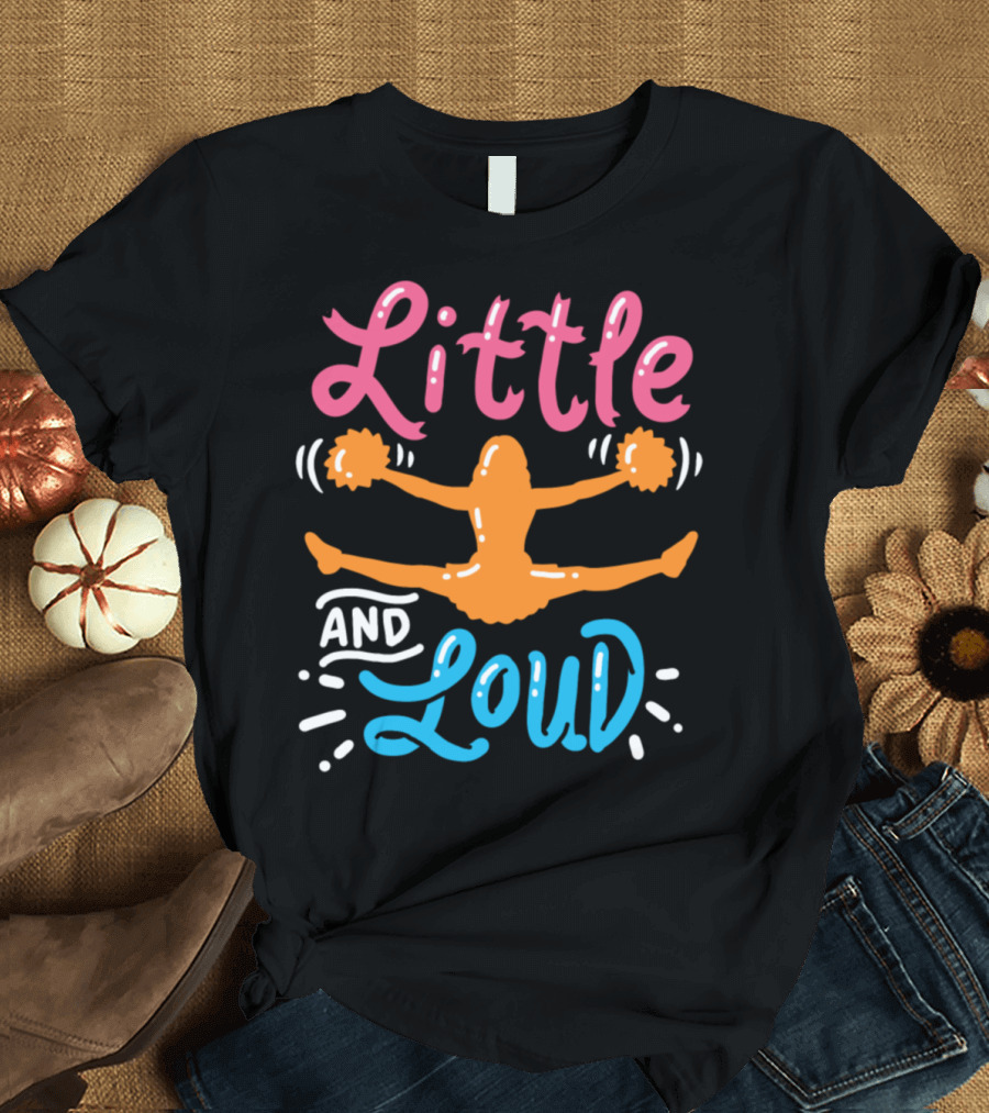 Little and Loud Cheerleading Cheerleader Pom Pom Jump T-Shirt