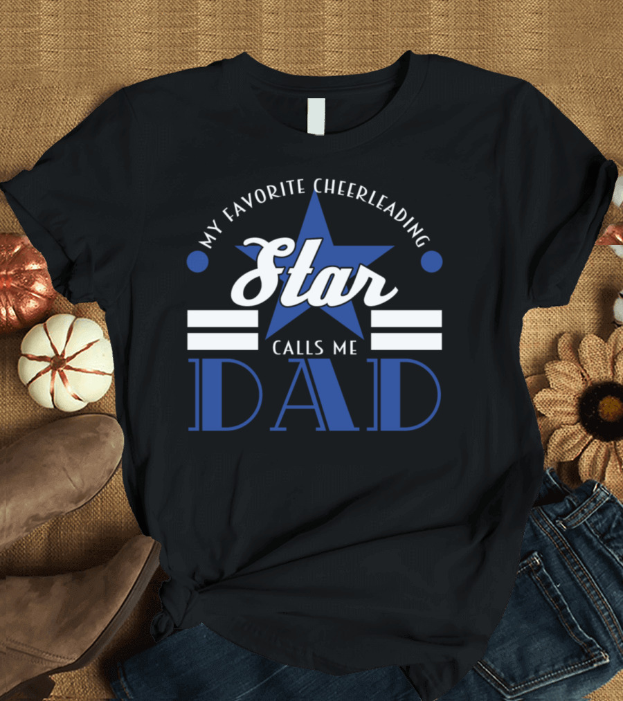 My Favorite Cheerleading Star Calls Me Dad T-Shirt