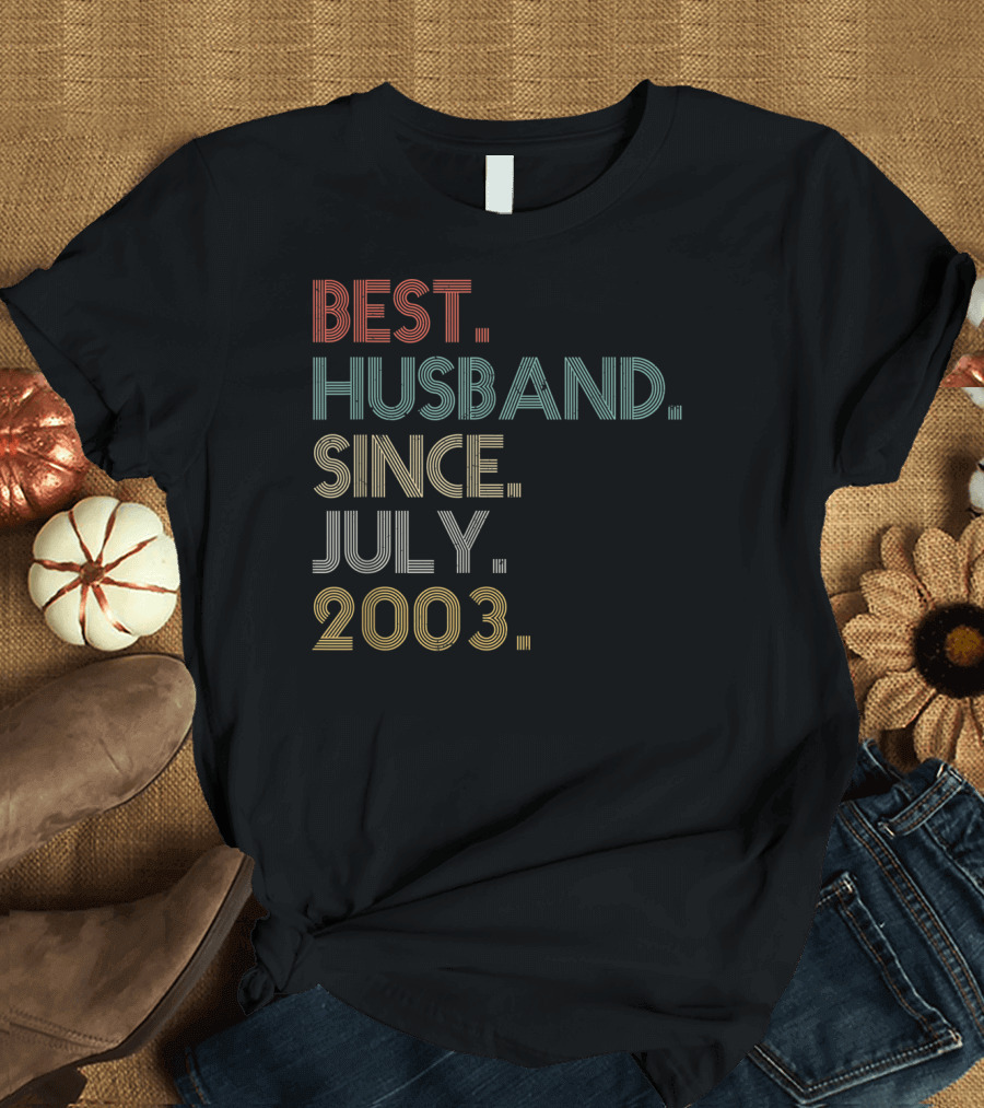 BEST HUSBAND SINCE JULY 2003 T-Shirt
