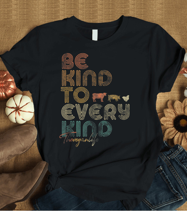 T-Shirt: Be Kind to Every Kind 70s The Vegan Life with Retro Animal T-Shirt Be Kind to Every Kind 70s The Vegan Life with Retro Animal T-Shirt