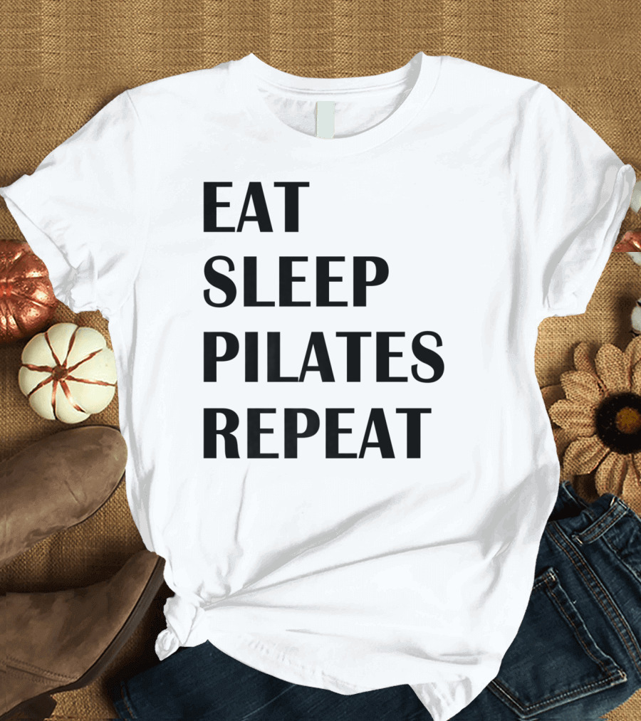Eat Sleep Pilates Repeat Funny Gym Workout Routine T-Shirt
